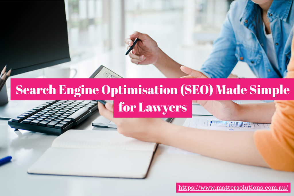 Search Engine Optimisation (SEO) Made Simple for Lawyers