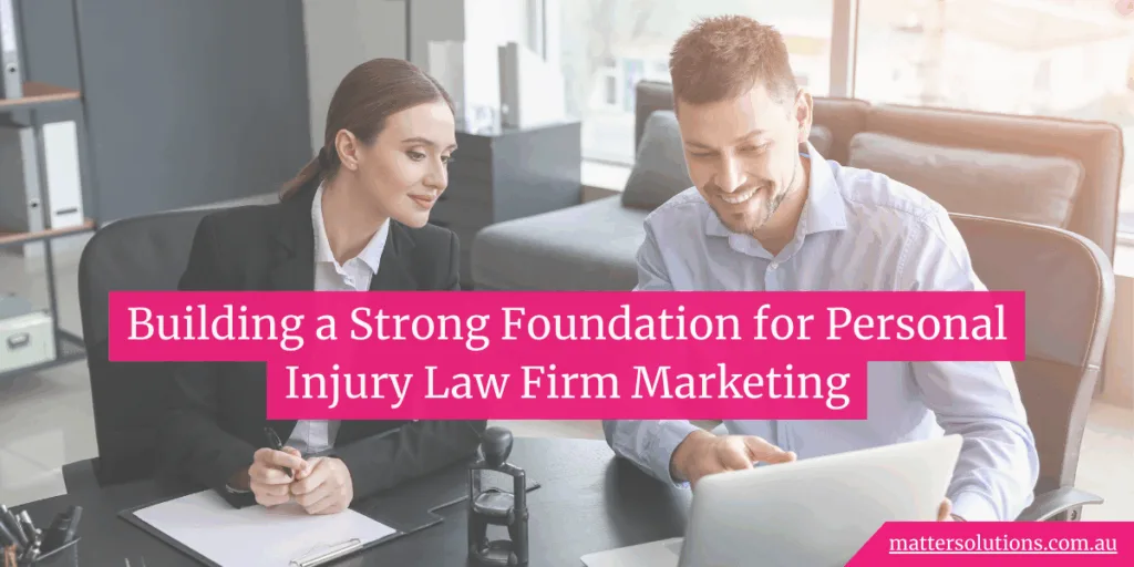 Building a Strong Foundation for Personal Injury Law Firm Marketing