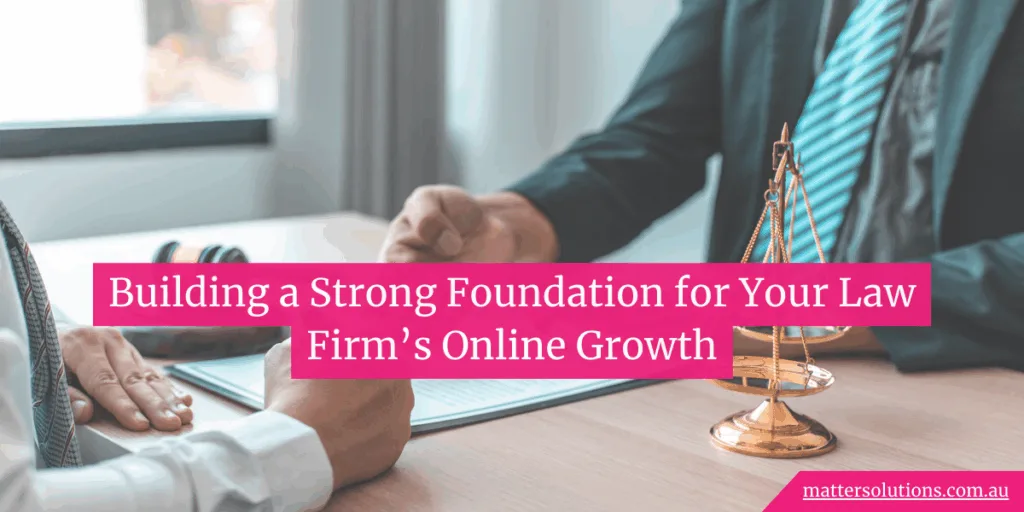 Building a Strong Foundation for Your Law Firm’s Online Growth