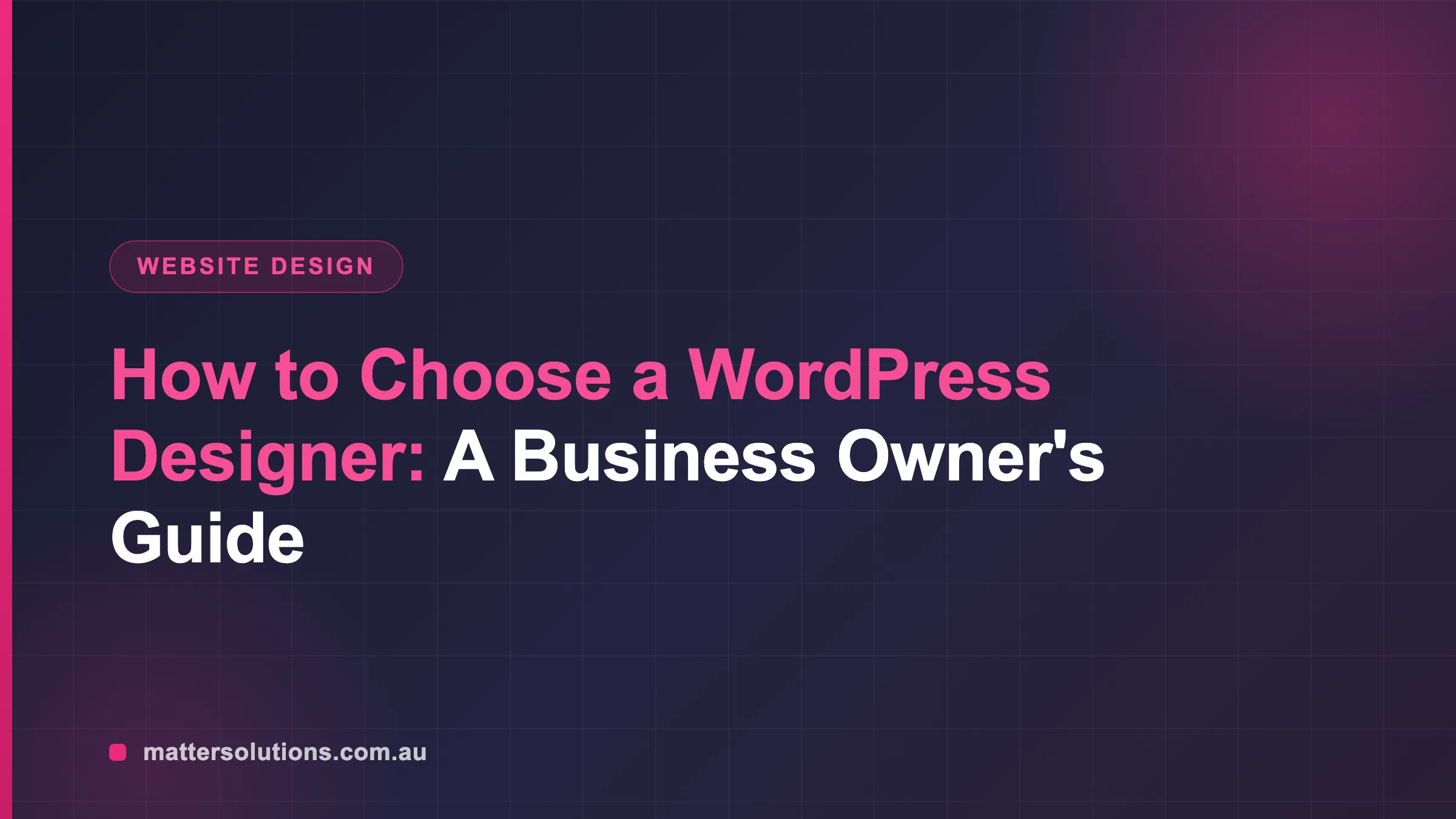 How to Choose a WordPress Designer: A Business Owner's Guide