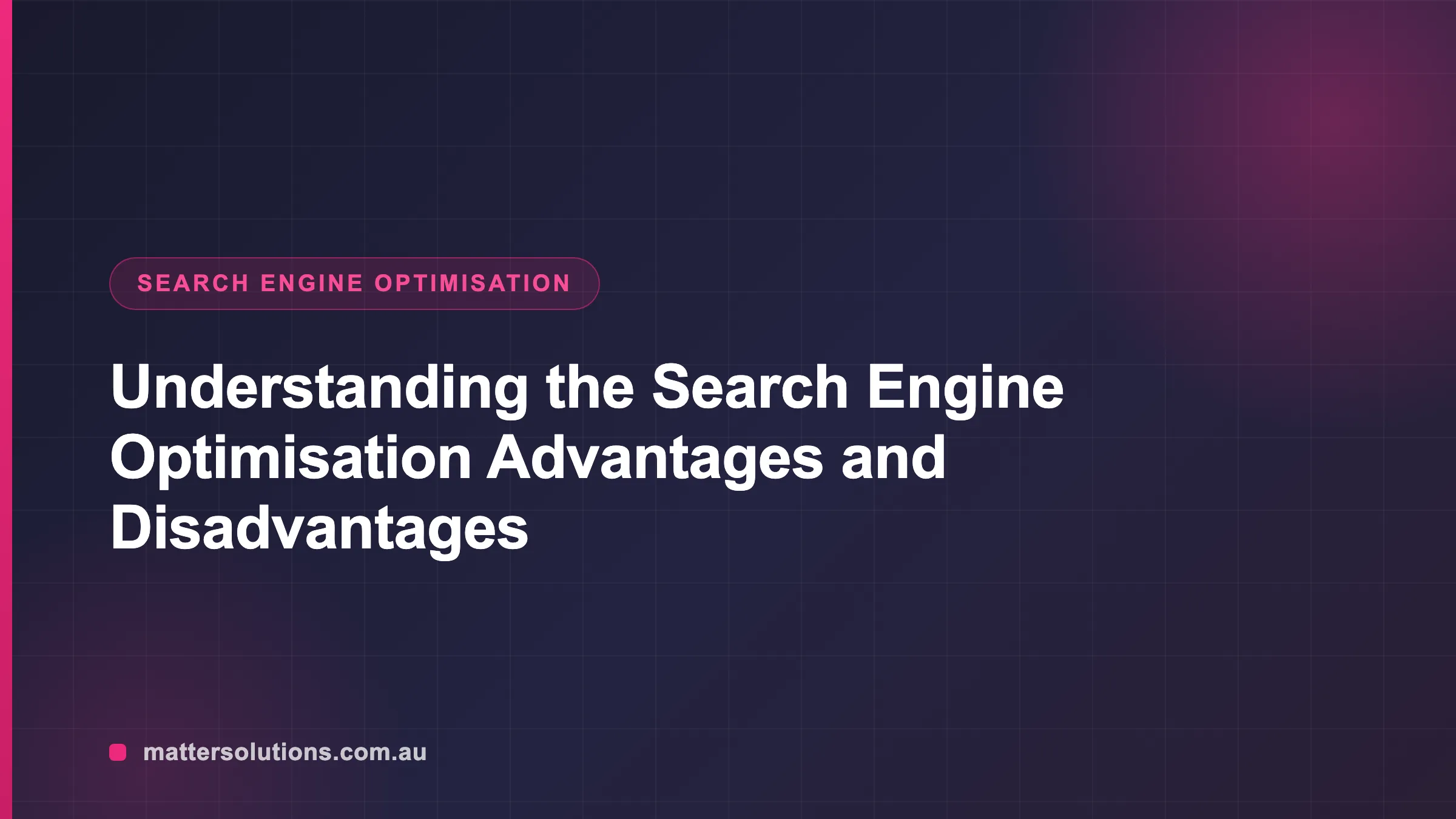 Understanding the Search Engine Optimisation Advantages and Disadvantages